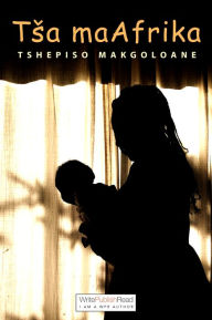 Title: Tsa maAfrika, Author: Tshepiso Makgoloane