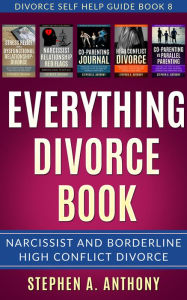 Title: Everything Divorce Book: Narcissist and Borderline High Conflict Divorce, Author: Stephen A. Anthony