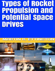 Title: Types of Rocket Propulsion and Potential Space Drives, Author: Martin Ettington