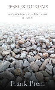 Title: Pebbles to Poems, Author: Frank Prem