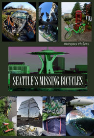 Title: Seattle's Missing Bicycles, Author: Marques Vickers