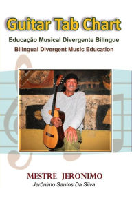 Title: Guitar Tab Chart Educação Musical Divergente Bilíngue: Bilingual Divergent Music Education, Author: Mestre Jeronimo