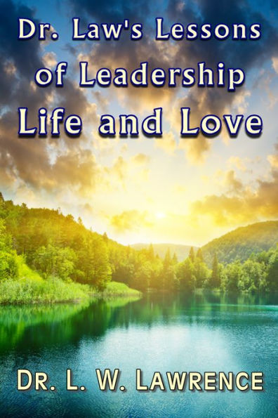 Dr. Law's Lessons of Leadership, Life, and Love