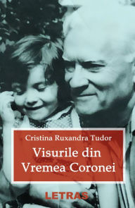 Title: Visurile Din Vremea Coronei, Author: Cristina Ruxandra Tudor
