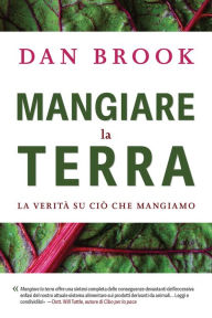 Title: Mangiare la terra: La verità su ciò che mangiamo, Author: Dan Brook