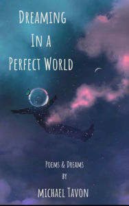 Title: Dreaming in a Perfect World, Author: Michael Tavon