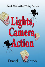 Title: Lights, Camera, Action, Author: David J. Wighton