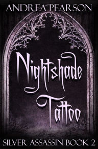 Title: Nightshade Tattoo, Silver Assassin Book Two, Author: Andrea Pearson