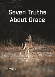 Title: Seven Truths About Grace, Author: Lin Wills