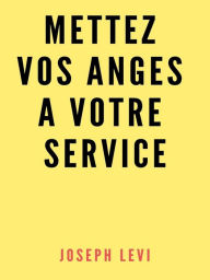 Title: Mettez Vos Anges A Votre Service, Author: Joseph Levi