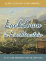 Learn German with Stories: Lockdown in Liechtenstein - 10 Short Stories for Beginners