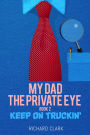 My Dad, the Private Eye: Keep on Truckin'