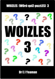 Title: Woizles (WOrd-quIZ-puzZLES) 3, Author: Dr E J Yeaman