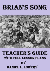 Title: Brian's Song: Teacher's Guide with Full Lesson Plans, Author: Daniel L. Lowery