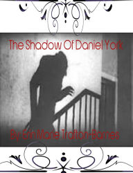 Title: The Shadow of Daniel York, Author: Erin Trafton-Barnes