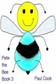 Title: Pete the Bee Book 3, Author: Paul Cook