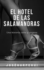 Title: El Hotel De Las Salamandras, Author: José Gurpegui