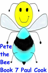 Title: Pete the Bee Book 7, Author: Paul Cook