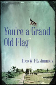 Title: You're a Grand Old Flag, Author: Theo W. Fitzsimmons