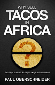 Title: Why Sell Tacos in Africa?, Author: Paul Oberschneider