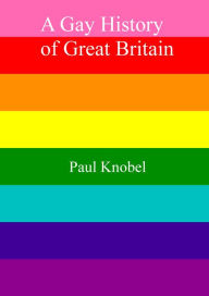 Title: A Gay History of Great Britain, Author: Paul Knobel