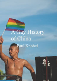 Title: A Gay History of China, Author: Paul Knobel