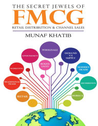 Title: The Secret Jewels of FMCG Retail distribution & Channel sales, Author: Munaf Khatib