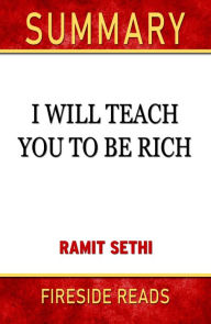 Title: Summary of I Will Teach You To Be Rich by Ramit Sethi (Fireside Reads), Author: Fireside Reads