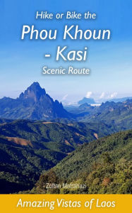 Title: Hike or Bike the Phou Khoun-Kasi Scenic Route: Amazing Vistas of Laos, Author: Zoltan Matrahazi