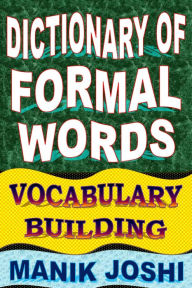 Title: Dictionary of Formal Words: Vocabulary Building, Author: Manik Joshi