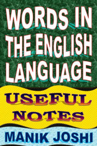 Title: Words In the English Language: Useful Notes, Author: Manik Joshi