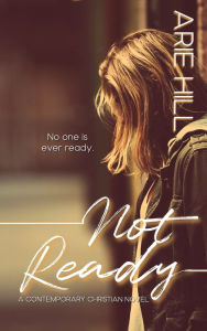 Title: Not Ready, Author: Arie Hill