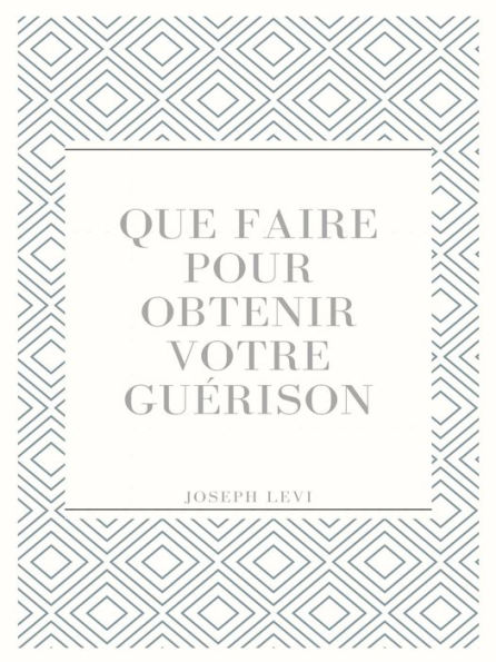 Que Faire Pour Obtenir Votre Guérison