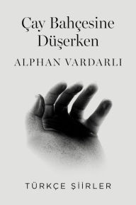 Title: Cay Bahcesine Duserken, Author: Alphan Vardarli