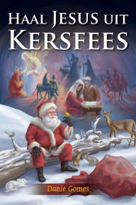 Title: Haal Jesus Uit Kersfees, Author: Danie Gomes