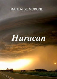 Title: Huracan, Author: Mahlatse Mokone