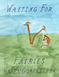 Title: Waiting For Fairies, Author: Karen GoatKeeper