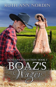 Title: Boaz's Wager, Author: Ruth Ann Nordin