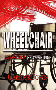 Title: Wheelchair: Antarctica. Snow and Ice, Author: Garrick Jones