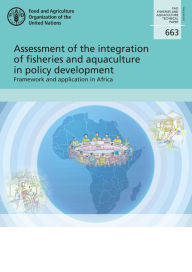 Title: Assessment of the Integration of Fisheries and Aquaculture in Policy Development: Framework and Application in Africa, Author: Food and Agriculture Organization of the United Nations