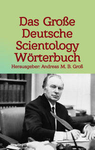 Title: Das Grosse Deutsche Scientology Wörterbuch, Author: Andreas Gross