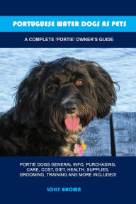 Title: Portuguese Water Dogs as Pets, Author: Lolly Brown