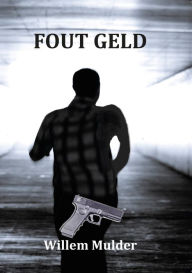 Title: Fout Geld, Author: Willem Mulder