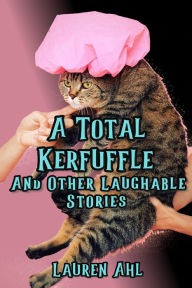 Title: A Total Kerfuffle And Other Laughable Stories, Author: Lauren Ahl