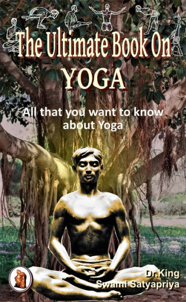 The Ultimate Book on Yoga: All That You Want to Know about Yoga