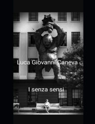 Title: I senza sensi, Author: Luca Giovanni Caneva