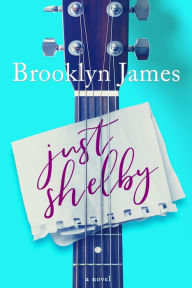 Title: Just Shelby, Author: Brooklyn James