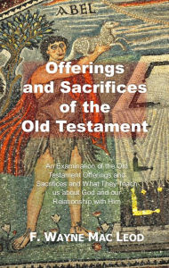 Title: Offerings and Sacrifices of the Old Testament, Author: F. Wayne Mac Leod
