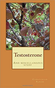 Title: Testosterone, And Miscellaneous Stuff, Author: Constantin Panow