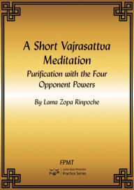 Title: A Short Vajrasattva Meditation: Purification with the Four Opponent Powers eBook, Author: FPMT